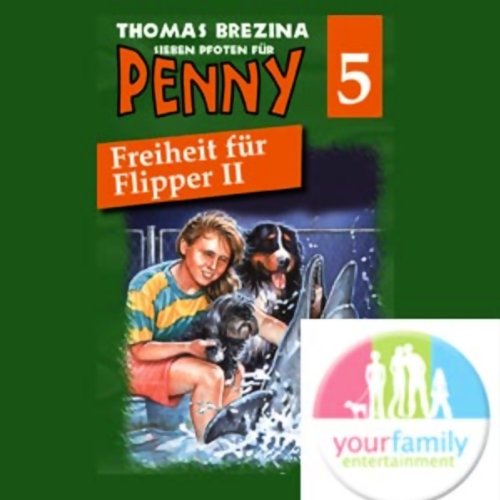 Freiheit für Flipper II (Sieben Pfoten für Penny 5)