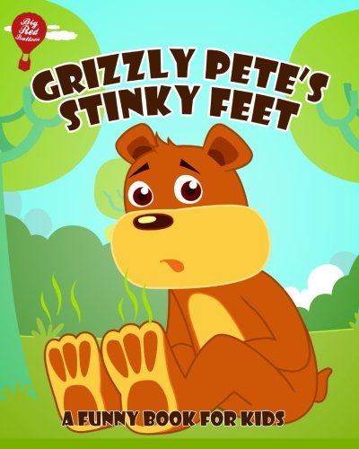Grizzly Pete's Stinky Feet [Funny Books for Kids] (Big Red Balloon Book 9)