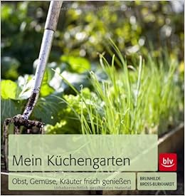 Mein Kuchengarten Obst Gemuse Krauter Frisch Geniessen Amazon De Bross Burkhardt Brunhilde Bucher