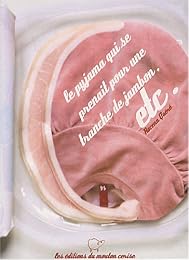 Le  pyjama qui se prenait pour une tranche de jambon, etc.