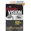 The Female Vision Women S Real Power At Work Sally