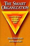 Smart Organization : Creating Value Through Strategic R and D, Matheson, James E., 007105054X