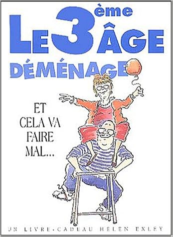 Avoir Images Troisieme Age Demenage Humour Exley H 9782873883027 Amazon dernière salutations