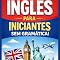 Livro Inglês Para Iniciantes ( SEM GRAMÁTICA ): Aprenda Inglês Do Zero, Mesmo Sem Nunca Ter Estudado Antes!
