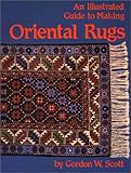 An Illustrated Guide to Making Oriental Rugs by