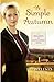A Simple Autumn: A Seasons of Lancaster Novel by Rosalind Lauer