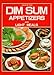 Dim Sum Appetizers and Light Meals: Quick & Easy by 