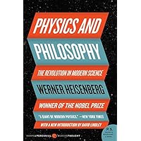 Physics and Philosophy: The Revolution in Modern Science