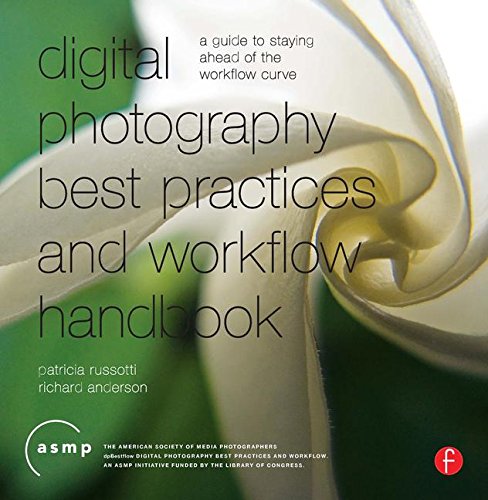 Digital Photography Best Practices and Workflow Handbook:...