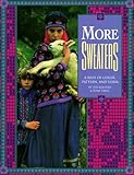 More Sweaters: A Riot of Color, Pattern, and Form by