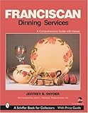 Franciscan Dining Services (Schiffer Book for Collectors) by 