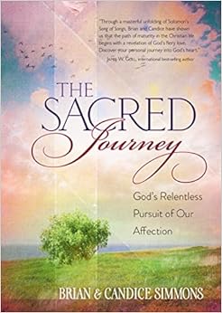 The Sacred Journey: God's Relentless Pursuit of Our Affection (The Passion Translation), by Brian Simmons The Sacred Journey: God's Relentless Pursuit of Our Affection (The Passion Translation), by Brian Simmons