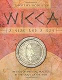 Wicca: A Year and a Day: 366 Days of Spiritual Practice in the Craft of the Wise by Timothy Roderick