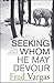 Seeking Whom He May Devour: Chief Inspector Adamsberg Investigates (Chief Inspector Adamsberg Myster by Fred Vargas, David Bellos