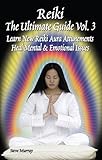 Reiki the Ultimate Guide, Vol. 3: Learn New Reiki Aura Attunements Heal Mental & Emotional Issues (Reiki Ultimate Guides)