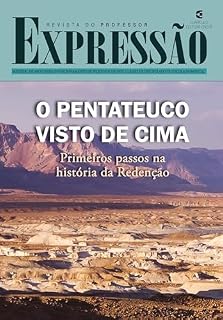 Livro O Pentateuco visto de cima - Revista do professor: Primeiros passos na história da redenção (Expressão Livro 80)