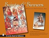 Saints & Sinners: Mexican Devotional Art by 