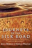 Journeys on the Silk Road: A Desert Explorer, Buddha's Secret Library, and the Unearthing of the World's Oldest Printed Book