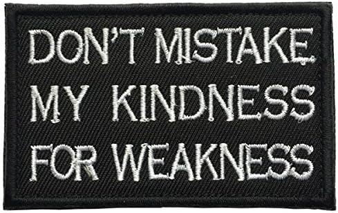 SpaceCar Don't Mistake My Kindness For Weakness Military Army Funny Tactical Morale Badge Hook & Loop Decorative Patch 3.15"1.97" Sized