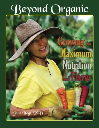 Beyond Organic: Growing for Maximum Nutrition and Flavor
