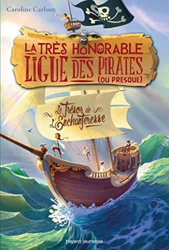 La très honorable ligue des pirates (ou presque), Tome 01: Le trésor de l'enchanteresse (La très honorable ligue des pirates (ou presque) (1)) (French Edition) by Caroline Carlson