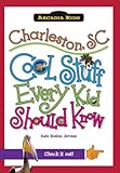 Charleston, SC:: Cool Stuff Every Kid Should Know (Arcadia Kids)