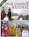 Treat Yourself Natural: Over 50 Easy to Make Natural Remedies for Mind and Body by Sof McVeigh