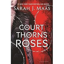 A Court of Thorns and Roses (A Court of Thorns and Roses, 1)