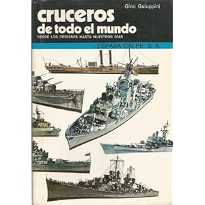 Cruceros De Todo El Mundo: Desde Los Origenes Hasta Nuestros Dias/Cruisers of the World : From Their Origins to the Present (Spanish Edition)