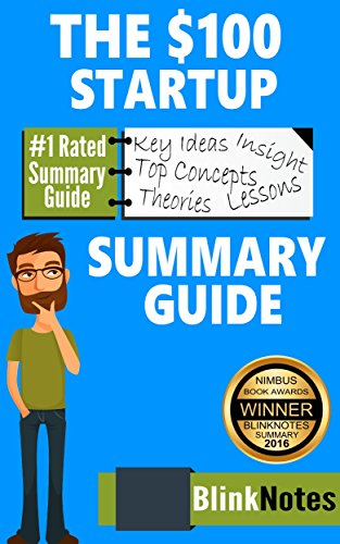 Summary Guide The $100 Startup: Reinvent the Way You Make a Living, Do What You Love, and Create a New Future | Summary Book Guide