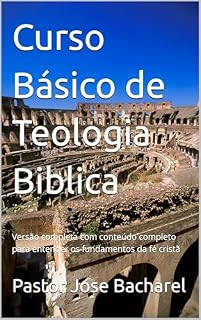 Livro Curso Básico de Teologia Biblica : Versão completa com conteúdo completo para entender os fundamentos da fé cristã