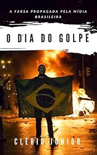 Livro O Dia do Golpe: A Farsa Propagada pela mídia brasileira