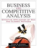 Business and Competitive Analysis: Effective Application of New and Classic Methods (paperback), Craig S. Fleisher, Babette E. Bensoussan, 0132161583