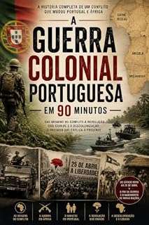 Livro A Guerra Colonial Portuguesa em 90 Minutos: Os Conflitos em Angola, Moçambique e Guiné: As Causas, os Combates e o Impacto na História de Portugal