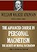 THE ADVANCED COURSE IN PERSONAL MAGNETISM.  The Secrets of Mental Fascination (Timeless Wisdom Collection Book 158)