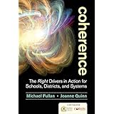 Coherence: The Right Drivers in Action for Schools, Districts, and Systems