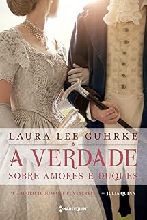 Livro A verdade sobre amores e duques (Querida Conselheira Amorosa Livro 1)