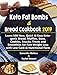 Keto Fat Bombs & Bread Cookbook 2019: Learn 500 New, Quick & Easy Ketogenic Bread, Muffins, Buns, Co by Samantha Wallace, Rachel Stewart