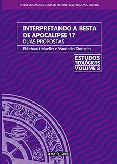 Livro Interpretando a Besta de Apocalipse 17: duas propostas (Estudos Teológicos Livro 2)
