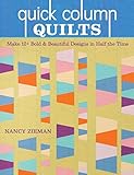 Quick Column Quilts: Make 12+ Bold and Beautiful Designs in Half the Time by Nancy Zieman