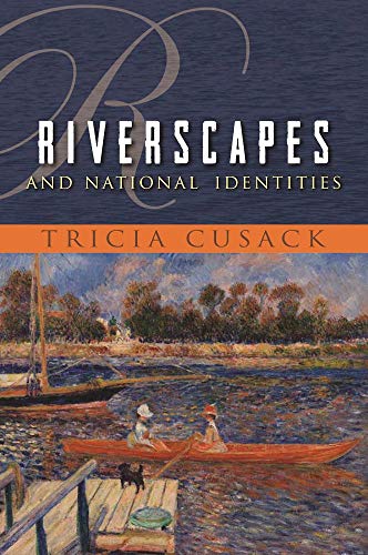 Riverscapes and National Identities (Space, Place and Society) by Tricia Cusack