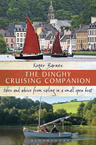 Download The Dinghy Cruising Companion: Tales and advice from sailing a small open boat Download The Dinghy Cruising Companion: Tales and advice from sailing a small open boat
