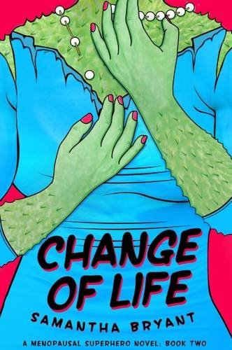 Download Change of Life (A Menopausal Superhero Novel) Download Change of Life (A Menopausal Superhero Novel)