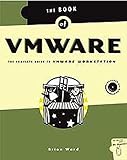 The Book of VMware: The Complete Guide to VMware Workstation