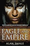 Eagle and Empire: The Clash of Eagles Trilogy Book III