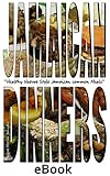 Jamaican Dinners: Healthy Nature Style Jamaican Common Meals by MiQuel Marvin Samuels