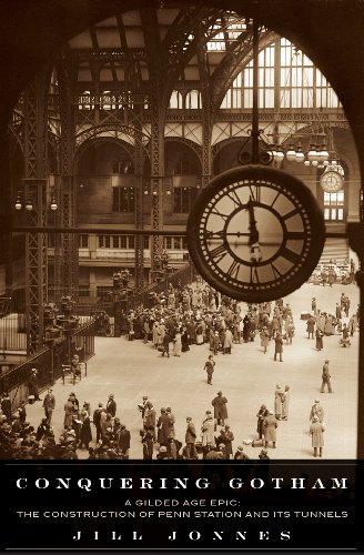 Conquering Gotham: Building Penn Station and Its Tunnels