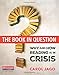 The Book in Question: Why and How Reading Is in Crisis