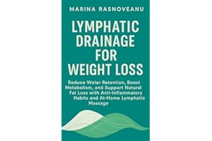 Lymphatic Drainage for Weight Loss: Reduce Water Retention, Boost Metabolism, and Support Natural Fat Loss with Anti-Inflamma