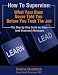 How To Supervise: What Your Boss Never Told You Before You Took The Job: The Step-By-Step Guide For New (And Seasoned) Managers